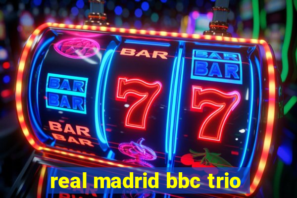 real madrid bbc trio